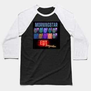 Morningstar - Exit To Imagination Version 2 Baseball T-Shirt